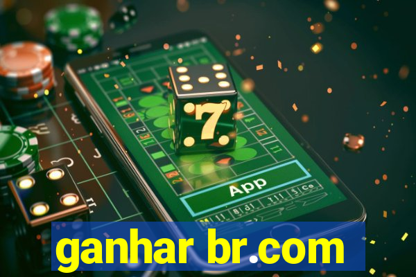 ganhar br.com